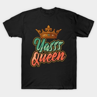 Yes Queen Yasss Queen Kween T-Shirt
